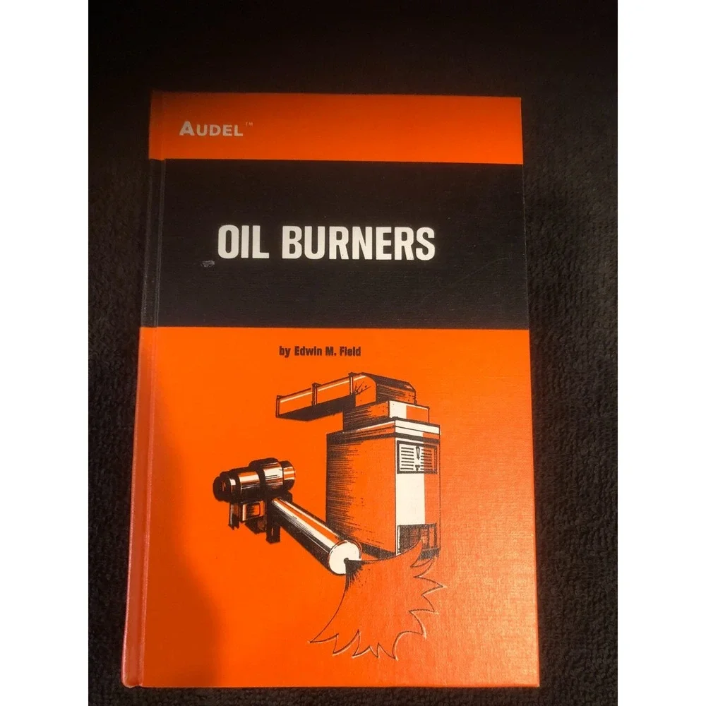 Audel Oil Burners Hardcover Book Edwin M Field Second Edition c1969 1970 Print